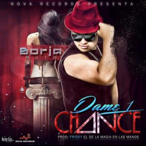 Dame Un Chance - Borja BJ10